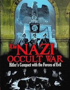 The Nazi Occult War Hitler's Compact with the Forces of Evil