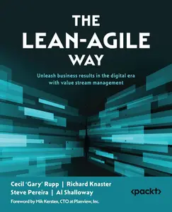 The Lean–Agile Way Unleash business results in the digital era with value stream management