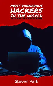 Most Dangerous Hackers in the World