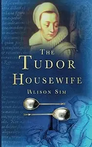 The Tudor Housewife