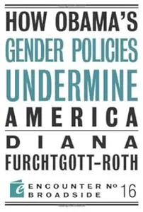 How Obamas Gender Policies Undermine America