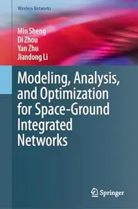 Modeling, Analysis, and Optimization for Space–Ground Integrated Networks