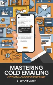 Mastering Cold Emailing A Practical Guide for Businesses