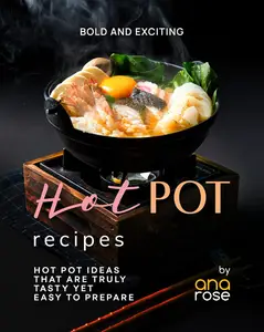 Bold and Exciting Hot Pot Recipes Hot Pot Ideas That Are Truly Tasty Yet Easy to Prepare