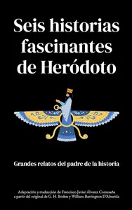 Seis historias fascinantes de Heródoto (Spanish Edition)