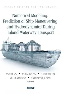 Numerical Modeling Prediction of Ship Maneuvering and Hydrodynamics During Inland Waterway Transport