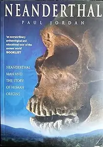 Neanderthal Neanderthal Man and the Story of Human Origins