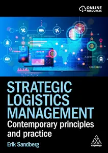 Strategic Logistics Management Contemporary Principles and Practice