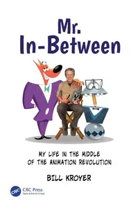 Mr. In–Between My Life in the Middle of the Animation Revolution