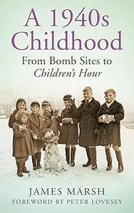 A 1940s Childhood From Bomb Sites to Children's Hour