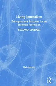 Living Journalism Principles and Practices for an Essential Profession