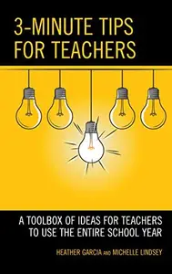 3–Minute Tips for Teachers A Toolbox of Ideas for Teachers to Use the Entire School Year