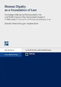 Human Dignity as a Foundation of Law Proceedings of the Special Workshop held at the 24th World Congress of the International