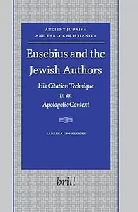 Eusebius and the Jewish Authors His Citation Technique in an Apologetic Context