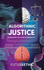 Algorithmic Justice Debugging the Code of Inequality