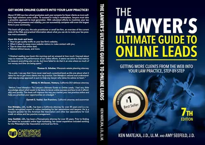 The Lawyer's Ultimate Guide to Online Leads Getting More Clients from the Web into Your Law Practice, Step–By–Step