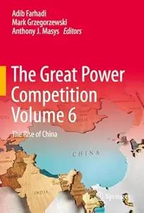 The Great Power Competition Volume 6 The Rise of China