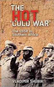 The Hot 'Cold War' The USSR in Southern Africa