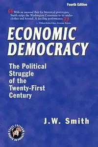 Economic Democracy The Political Struggle of the Twenty–First Century