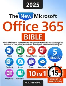 The New Microsoft Office 365 Bible Achieve Mastery in Just 15 Minutes a Day