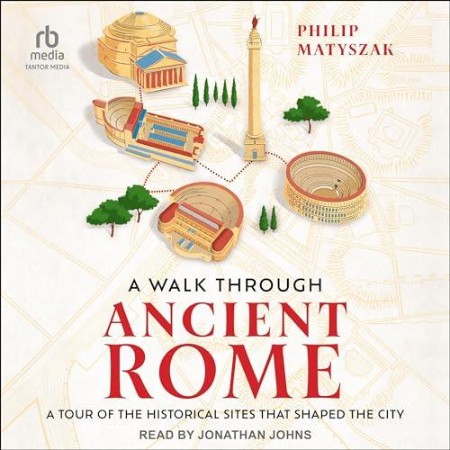 A Walk Through Ancient Rome - [AUDIOBOOK]