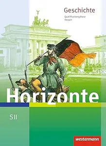 Horizonte. Schülerband. Qualifikationsphase. Hessen Geschichte für die Sekundarstufe 2 – Ausgabe 2016