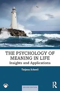 The Psychology of Meaning in Life Insights and Applications, 2nd Edition