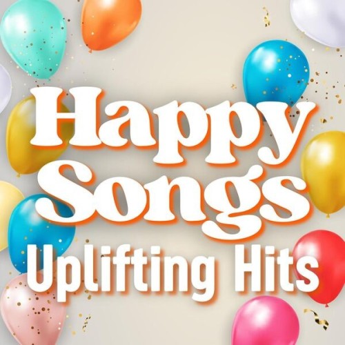 Happy Songs Uplifting Hits (2025)