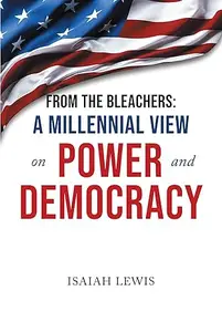 From the Bleachers A Millennial View on Power and Democracy