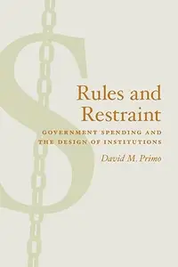 Rules and Restraint Government Spending and the Design of Institutions