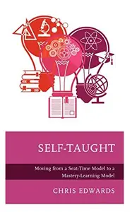 Self–Taught Moving from a Seat–Time Model to a Mastery–Learning Model