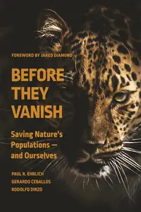 Before They Vanish Saving Nature's Populations ― and Ourselves