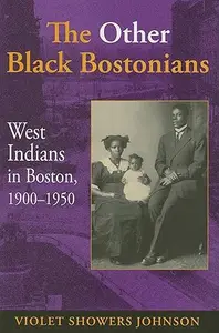 The Other Black Bostonians West Indians in Boston, 1900–1950