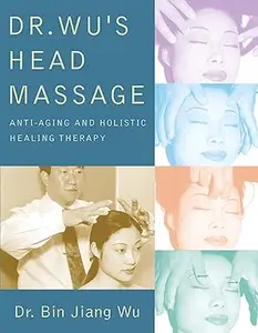 Dr Wus Head Massage Anti–Aging and Holistic Healing Therapy