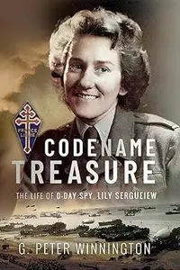 Codename TREASURE The Life of D–Day Spy, Lily Sergueiew