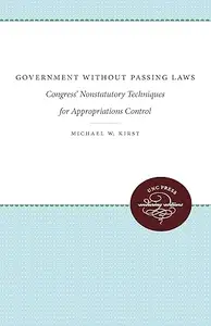 Government Without Passing Laws Congress' Nonstatutory Techniques for Appropriations Control