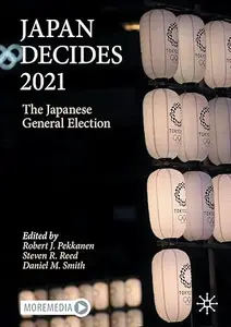 Japan Decides 2021 The Japanese General Election