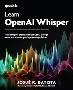 Learn OpenAI Whisper Transform your understanding of GenAI through robust and accurate speech processing solutions