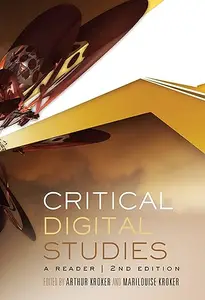 Critical Digital Studies A Reader, Second Edition