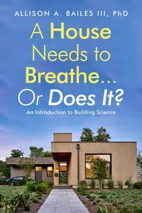 A House Needs to Breathe... Or Does It