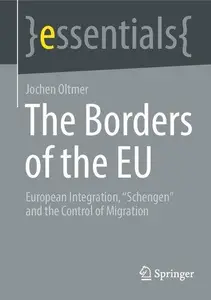 The Borders of the EU European Integration, Schengen and the Control of Migration (essentials)