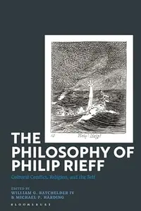 The Philosophy of Philip Rieff Cultural Conflict, Religion and the Self