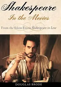 Shakespeare in the Movies From the Silent Era to Shakespeare in Love