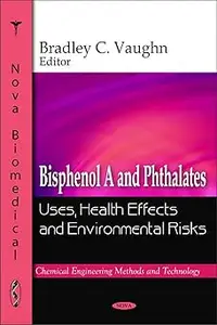 Bisphenol a and Phthalates Uses, Health Effects and Environmental Risks