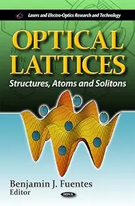 Optical Lattices Structures, Atoms and Solitons