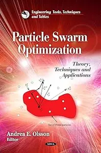 Particle Swarm Optimization Theory, Techniques and Applications