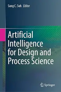 Artificial Intelligence for Design and Process Science