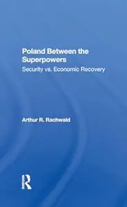 Poland Between The Superpowers Security Versus Economic Recovery