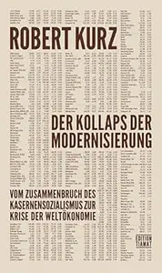 Der Kollaps der Modernisierung Vom Zusammenbruch des Kasernensozialismus zur Krise der Weltökonomie