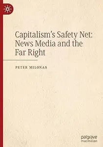 Capitalism's Safety Net News Media and the Far Right (ePUB)